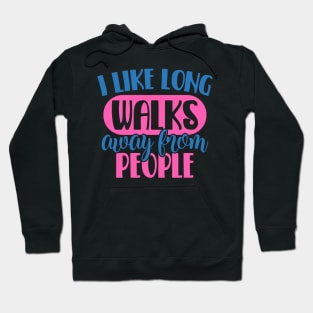 Coronavirus Pandemic I Like Long Walks Away From People Hoodie